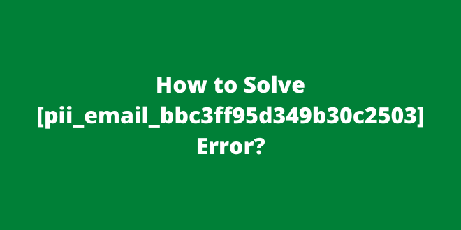 How To Fix [pii_email_cbd448bbd34c985e423c] Error (3)