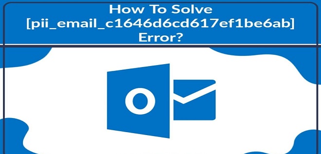 How to solve [pii_email_c1646d6cd617ef1be6ab]