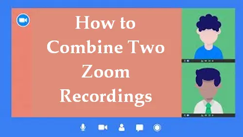 How to Combine Zoom Recordings into One